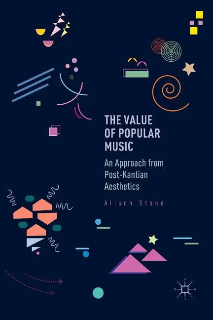 The Value of Popular Music: An Approach from Post-Kantian Aesthetics - Paperback