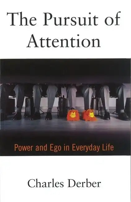 The Pursuit of Attention: Power and Ego in Everyday Life - Paperback