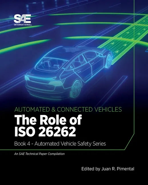 The Role of ISO 26262: Book 4 - Automated Vehicle Safety - Paperback