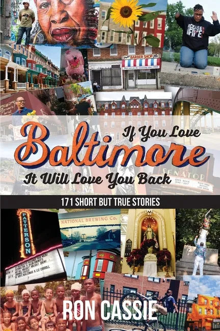 If You Love Baltimore, It Will Love You Back: 171 Short, But True Stories - Paperback