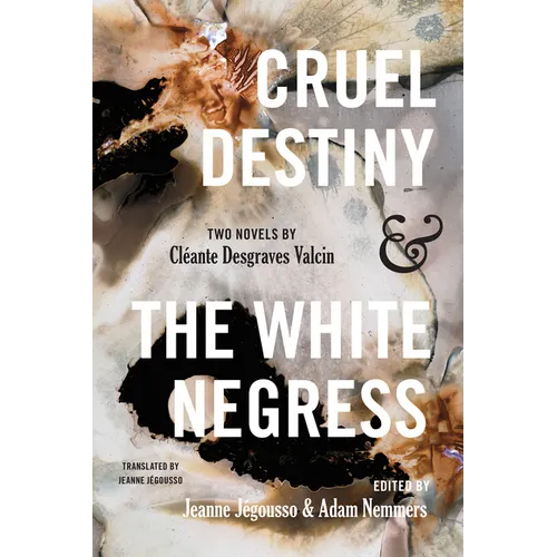 Cruel Destiny and the White Negress: Two Novels by Cl?ante Desgraves Valcin - Paperback