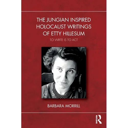 The Jungian Inspired Holocaust Writings of Etty Hillesum: To Write is to Act - Paperback