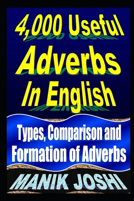 4,000 Useful Adverbs In English: Types, Comparison and Formation of Adverbs - Paperback