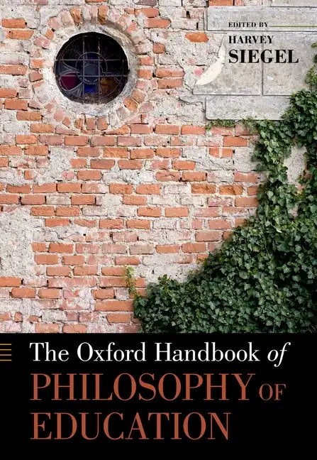 The Oxford Handbook of Philosophy of Education - Paperback
