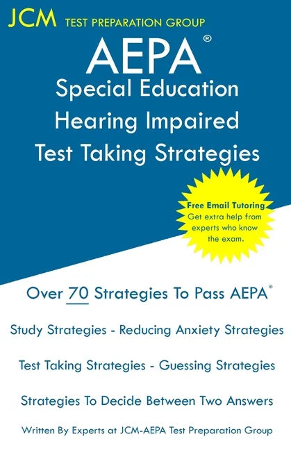 AEPA Special Education Hearing Impaired - Test Taking Strategies: AEPA AZ026 Exam - Free Online Tutoring - New 2020 Edition - The latest strategies to - Paperback