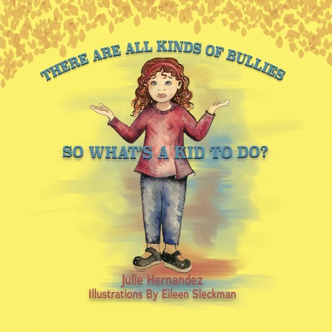 There Are All Kinds Of Bullies So What's A Kid To Do? - Paperback