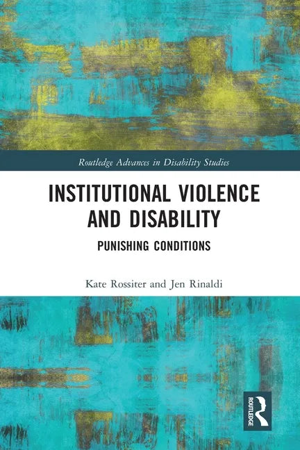 Institutional Violence and Disability: Punishing Conditions - Paperback