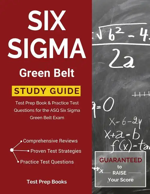 Six Sigma Green Belt Study Guide: Test Prep Book & Practice Test Questions for the ASQ Six Sigma Green Belt Exam - Paperback
