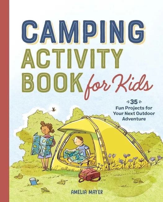 Camping Activity Book for Kids: 35 Fun Projects for Your Next Outdoor Adventure - Paperback