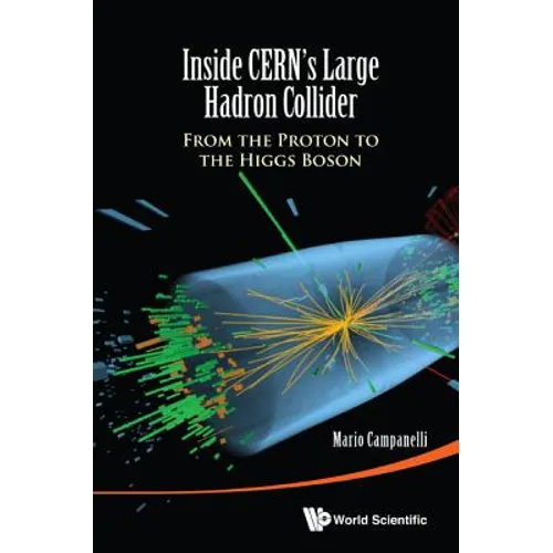 Inside Cern's Large Hadron Collider: From the Proton to the Higgs Boson - Hardcover