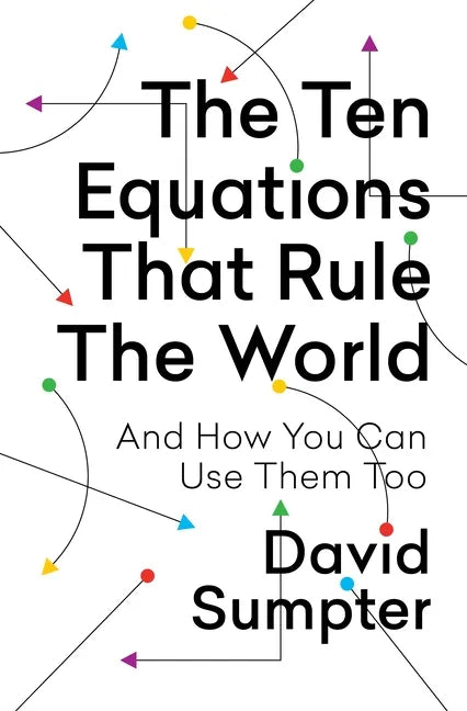 The Ten Equations That Rule the World: And How You Can Use Them Too - Paperback