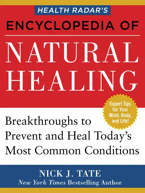 Health Radar's Encyclopedia of Natural Healing: Health Breakthroughs to Prevent and Treat Today's Most Common Conditions - Paperback