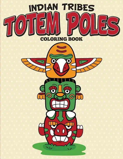 Indian Tribes Totem Poles Coloring Book - Paperback