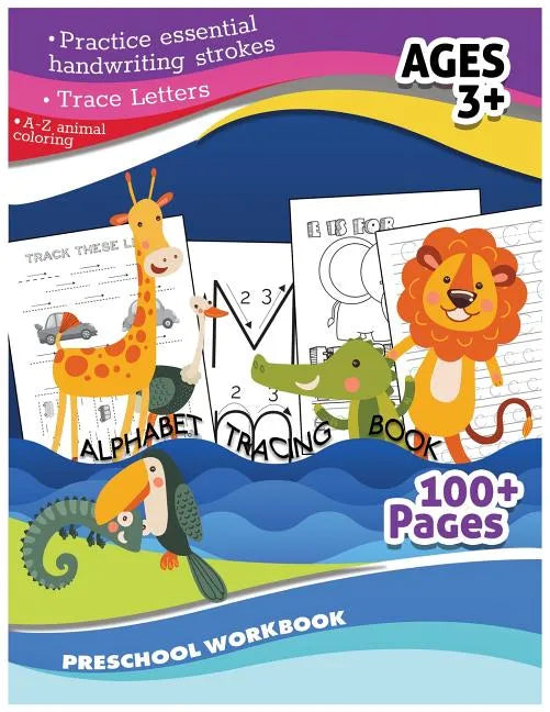Alphabet Tracing Book Preschool Workbook (A-Zanimal Coloring, Trace Letter): Practice Essential Handwriting Strokes Ages3+ 100+Pages Studying & Workbo - Paperback