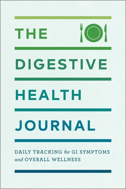 The Digestive Health Journal: Daily Tracking for GI Symptoms and Overall Wellness - Paperback