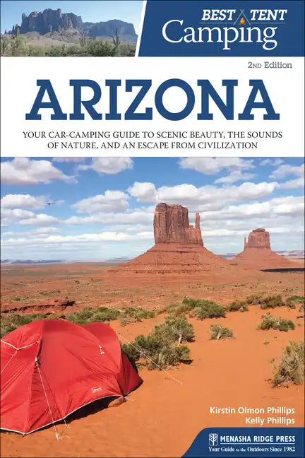Best Tent Camping: Arizona: Your Car-Camping Guide to Scenic Beauty, the Sounds of Nature, and an Escape from Civilization - Paperback