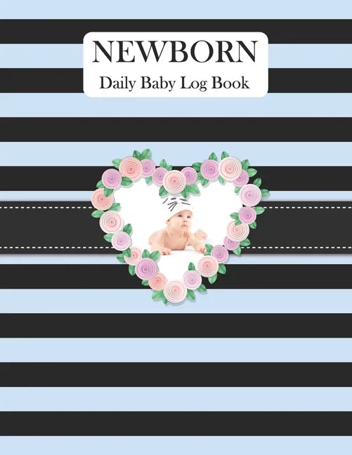 Newborn Daily Baby Log Book: Record Breastfeeding, Sleeping Time, Feed, Diapers, Poop Journal Activities & Supplies Baby Health - Paperback