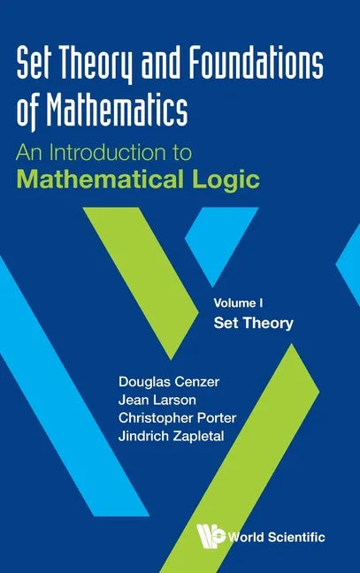 Set Theory and Foundations of Mathematics: An Introduction to Mathematical Logic - Volume I: Set Theory - Hardcover