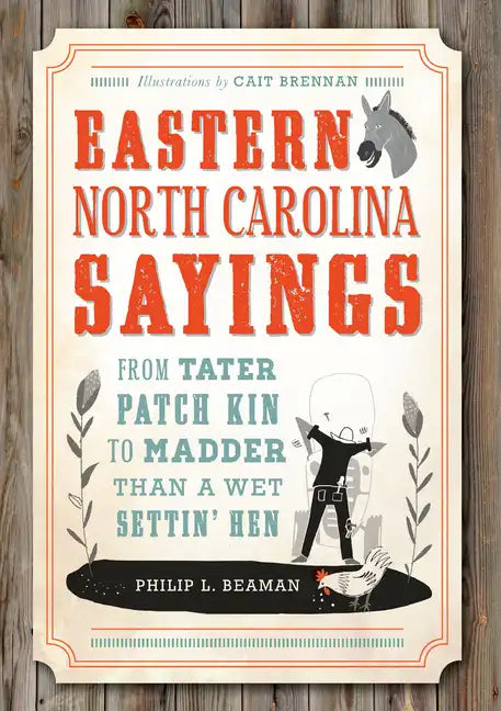 Eastern North Carolina Sayings: From Tater Patch Kin to Madder Than a Wet Settin' Hen - Paperback