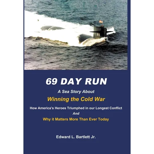 69 Day Run: A Sea Story About Winning the Cold War - Hardcover