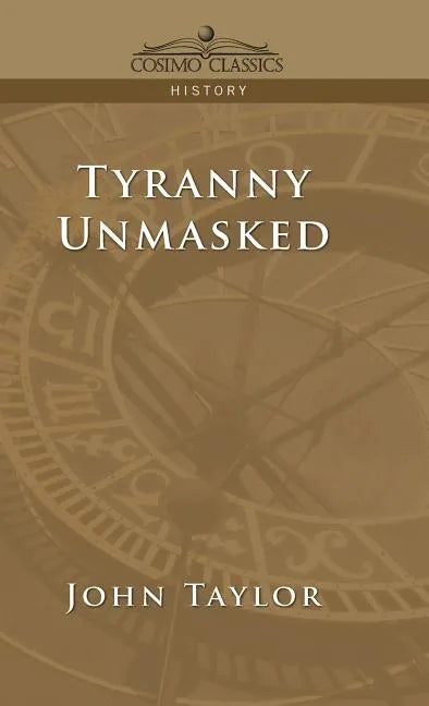 Tyranny Unmasked - Hardcover