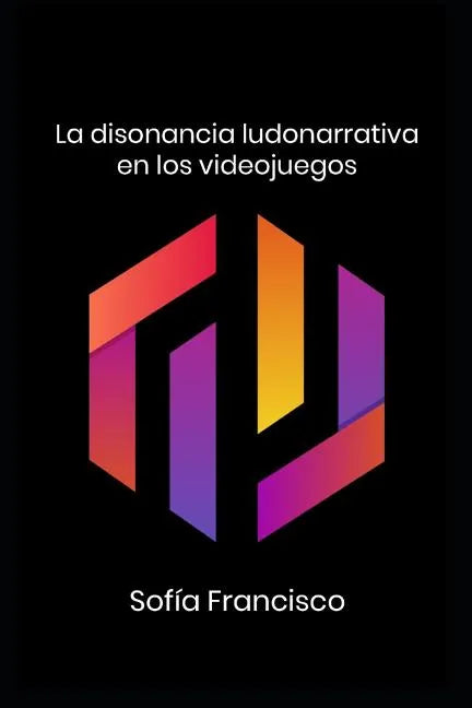 La Disonancia Ludonarrativa En Los Videojuegos - Paperback
