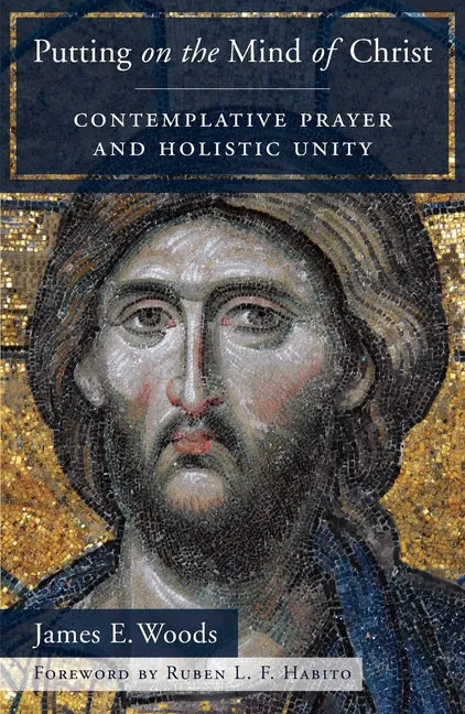 Putting on the Mind of Christ: Contemplative Prayer and Holistic Unity - Paperback