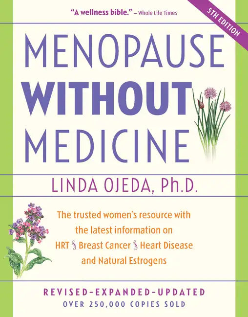 Menopause Without Medicine: The Trusted Women's Resource with the Latest Information on Hrt, Breast Cancer, Heart Disease, and Natural Estrogens - Paperback