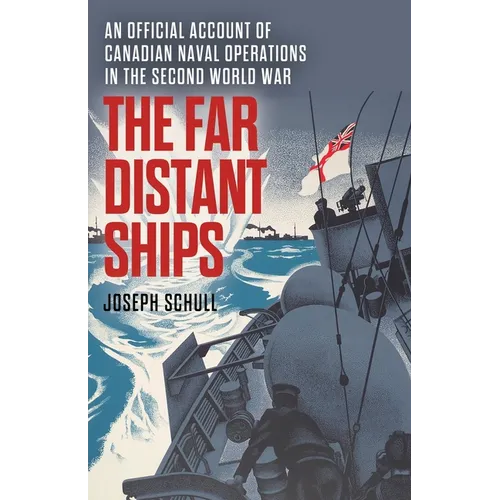 The Far Distant Ships: An Official Account of Canadian Naval Operations in the Second World War - Paperback