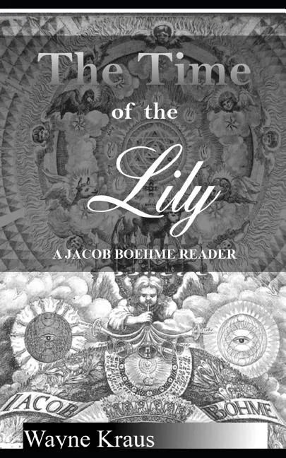 The Time of the Lily: A Jacob Boehme Reader - Paperback