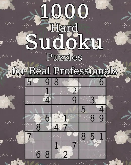 1000 Hard Sudoku Puzzles for Real Professionals: Classic Sudoku - Perfect as a Gift - Sudoku Booklet - incl. Solutions - Paperback