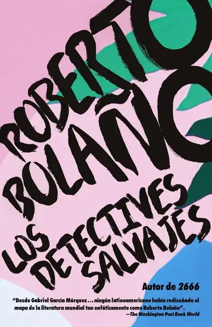 Los Detectives Salvajes / The Savage Detectives: Spanish-Language Edition of the Savage Detectives - Paperback