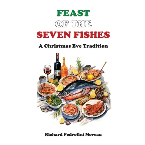 Feast of the Seven Fishes: A Christmas Eve Tradition - Hardcover