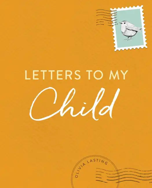 Letters to My Child: A Baby Journal and Keepsake with Prompts for Sharing Memories, Moments, and More - Hardcover
