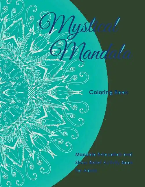 Mystical Mandala Coloring Book: Mandala Relaxation and Stress Relief Activity Book For Adults - Paperback