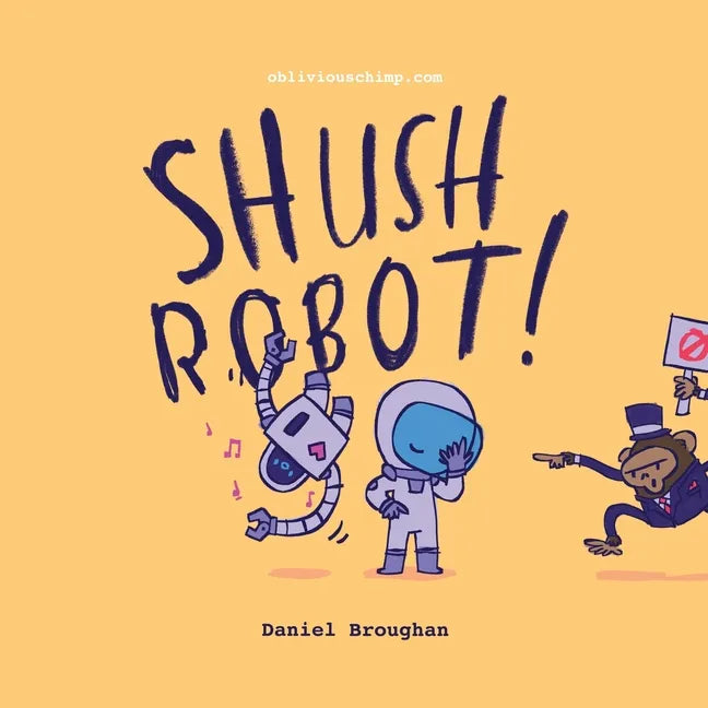 Shush Robot!: Hilarious shout-out-loud wordplay to ignite self-expression - Paperback