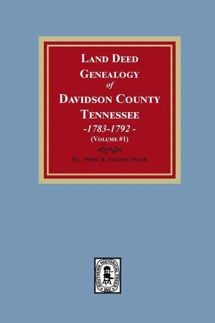 Land Deed Genealogy of Davidson County, Tennessee, 1783-1792. Volume #1 - Paperback