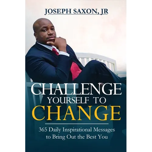Challenge Yourself to Change: 365 Daily Inspirational Messages to Bring Out the Best You - Paperback