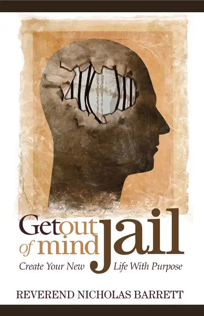 Get Out of Mind Jail: Create Your New Life with Purpose - Paperback