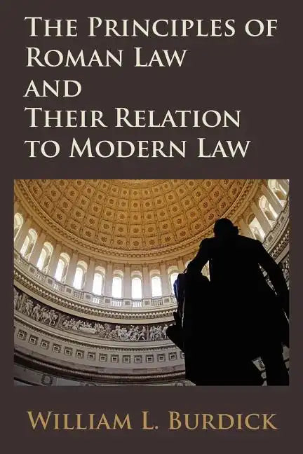 The Principles of Roman Law and Their Relation to Modern Law - Paperback