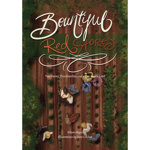 Bountiful Red Acres: Two Farms, Two Families, and a Year on the Land - Paperback
