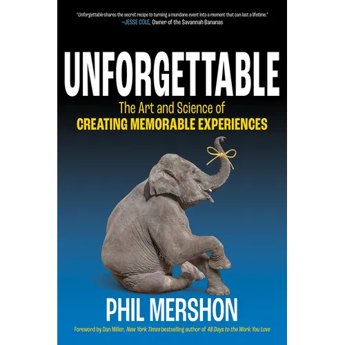 Unforgettable: The Art and Science of Creating Memorable Experiences - Paperback