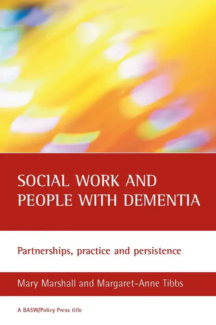 Social Work and People with Dementia: Partnerships, Practice and Persistence - Paperback