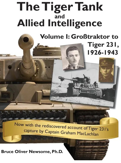 The Tiger Tank and Allied Intelligence: Grosstraktor to Tiger 231, 1926-1943 - Hardcover