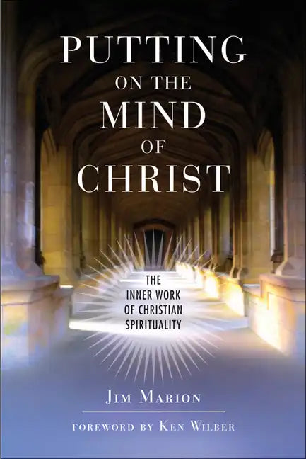 Putting on the Mind of Christ: The Inner Work of Christian Spirituality - Paperback