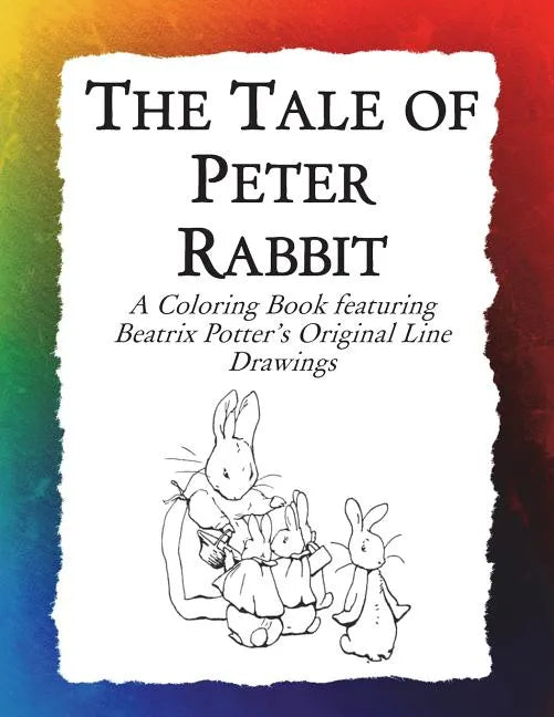 The Tale of Peter Rabbit Coloring Book: Beatrix Potter's Original Illustrations from the Classic Children's Story - Paperback