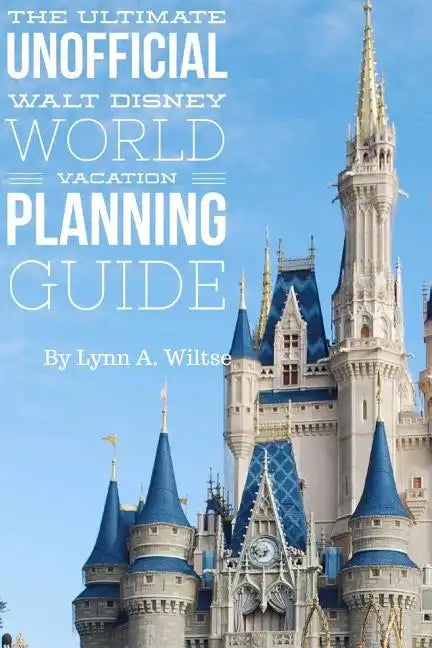 The Ultimate Unofficial Walt Disney World Planning Guide - Paperback