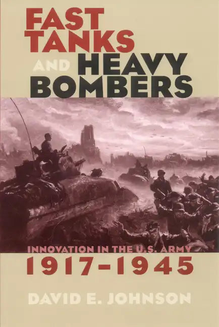Fast Tanks and Heavy Bombers - Hardcover