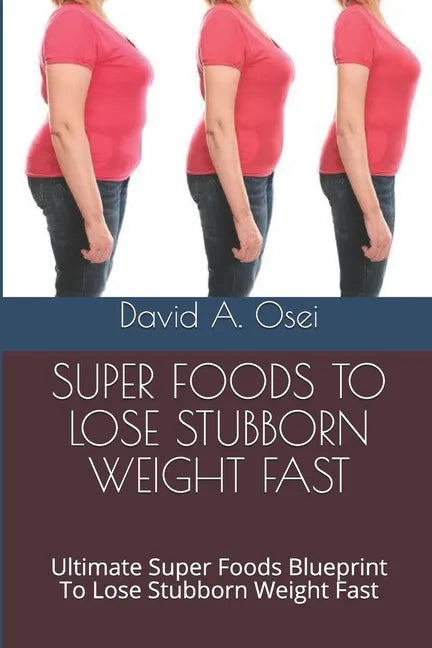 Fastest Weight Loss - 20+ Pounds in 60 Days: Ultimate Healthy Eating Habits Blueprint To Lose Stubborn Weight In 60 Days - Paperback