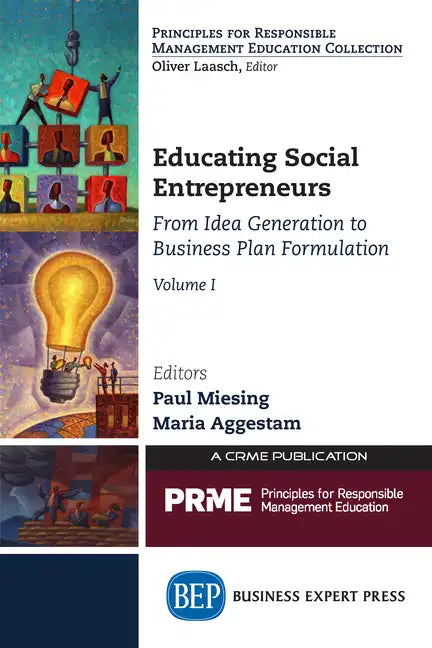 Educating Social Entrepreneurs, Volume I: From Idea Generation to Business Plan Formulation - Paperback